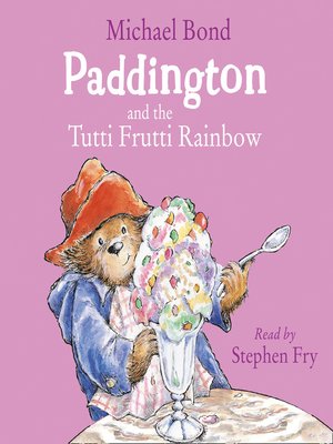 cover image of Paddington and the Tutti Frutti Rainbow